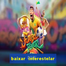 baixar interestelar dublado google drive